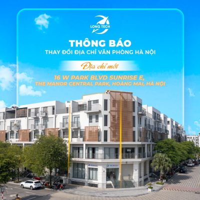 LONG TECH THÔNG BÁO THAY ĐỔI ĐỊA ĐIỂM VĂN PHÒNG HÀ NỘI